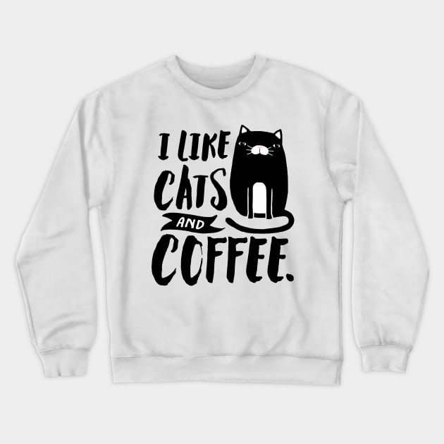 I Like Cats and Coffee Crewneck Sweatshirt by the love shop